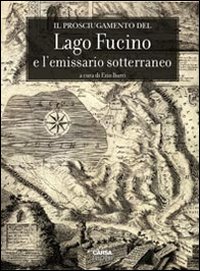 Il prosciugamento del lago Fucino e l'emissario sotterraneo