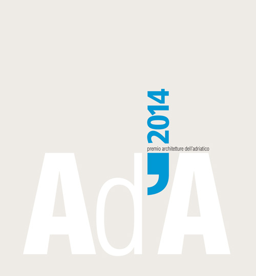 AD'A 2014. Premio architetture dell'Adriatico. Ediz. illustrata