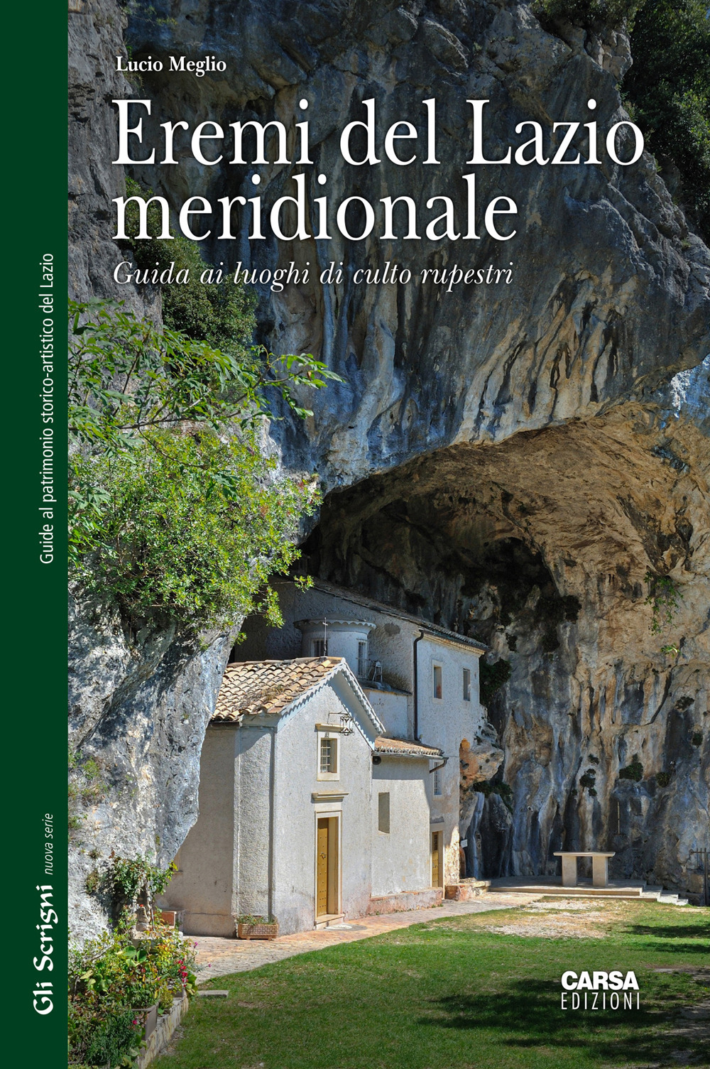 Eremi del Lazio meridionale. Guida ai luoghi di culto rupestri