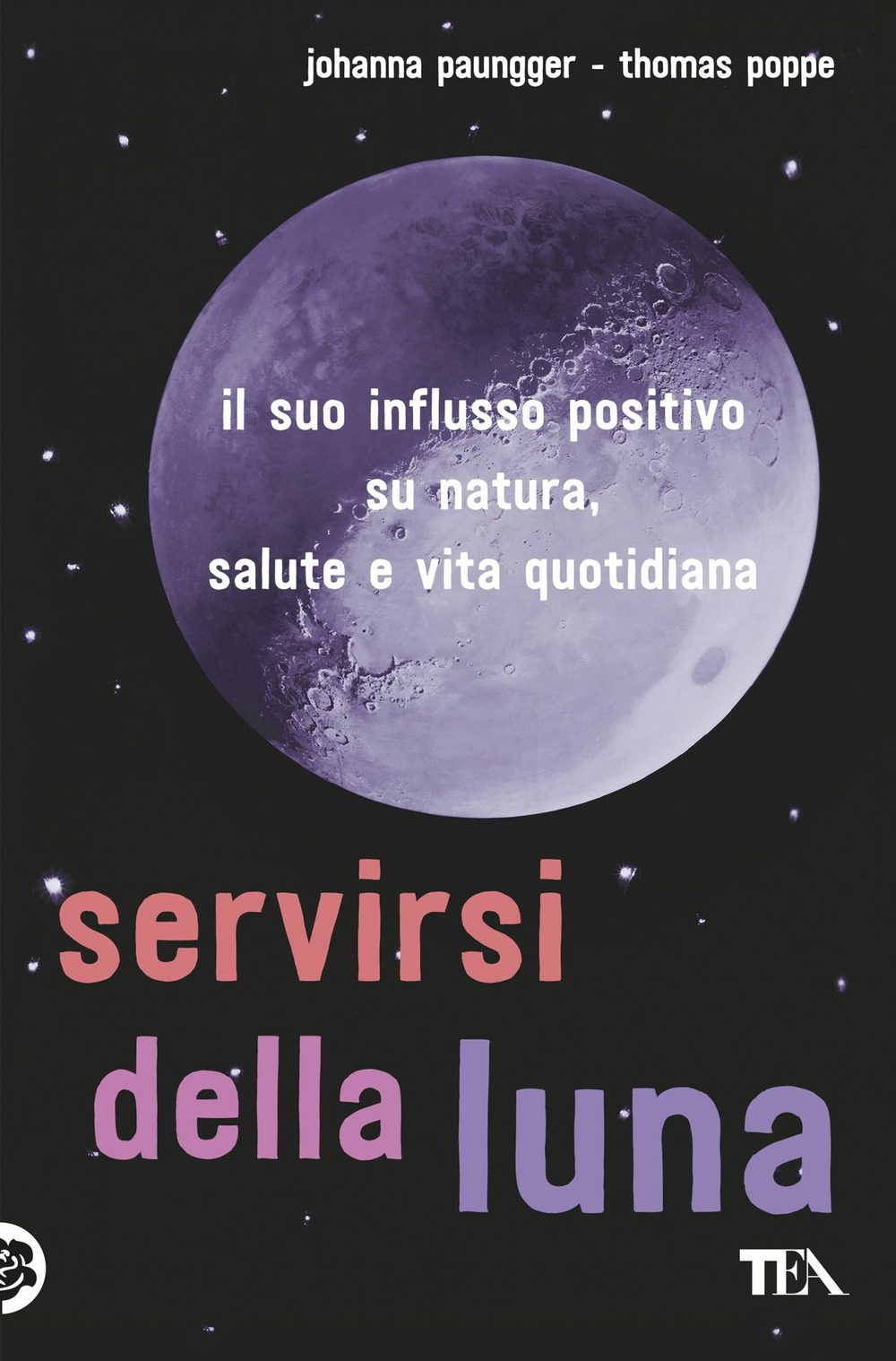 Servirsi della luna. Il suo flusso positivo su natura, salute e vita quotidiana