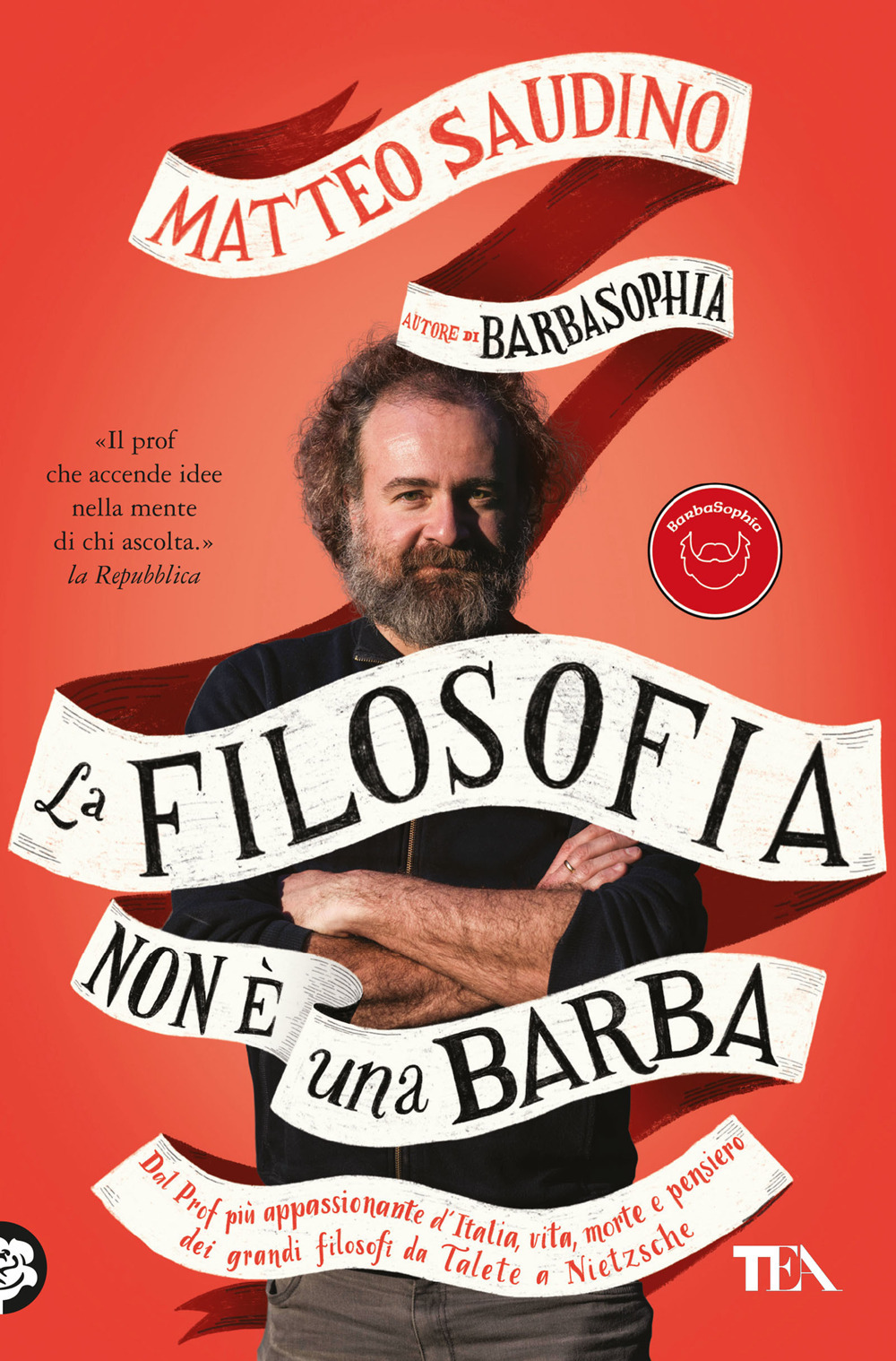 La filosofia non è una barba. Dal prof più appassionante d'Italia vita, morte e pensiero dei grandi filosofi da Talete a Nietzsche