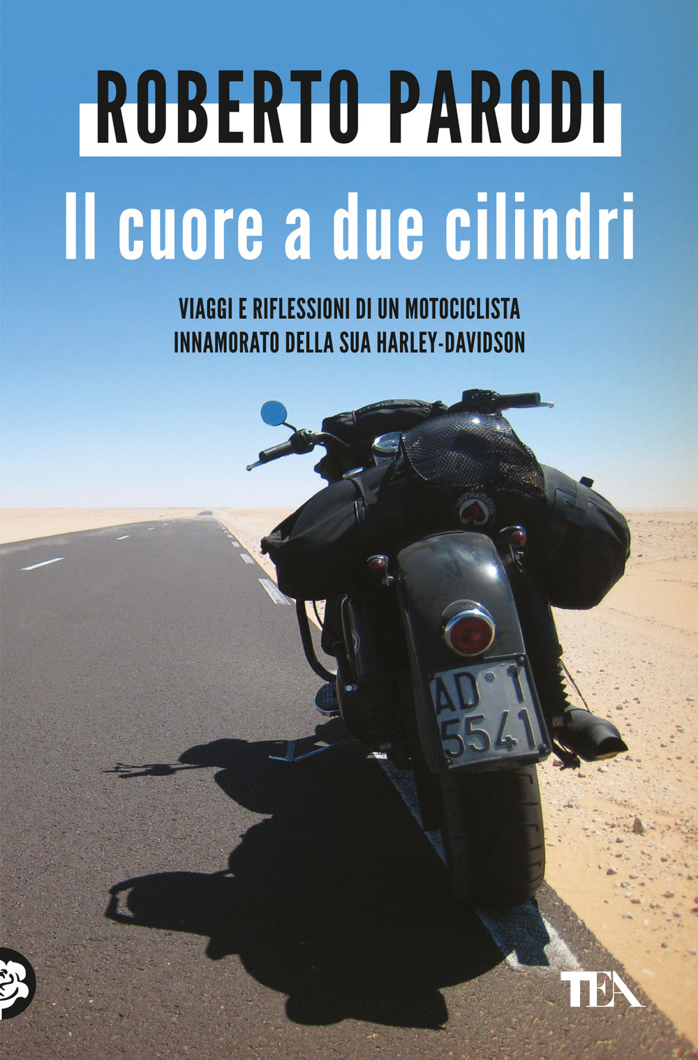 Il cuore a due cilindri. Viaggi e riflessioni di un motociclista innamorato della sua Harley-Davidson