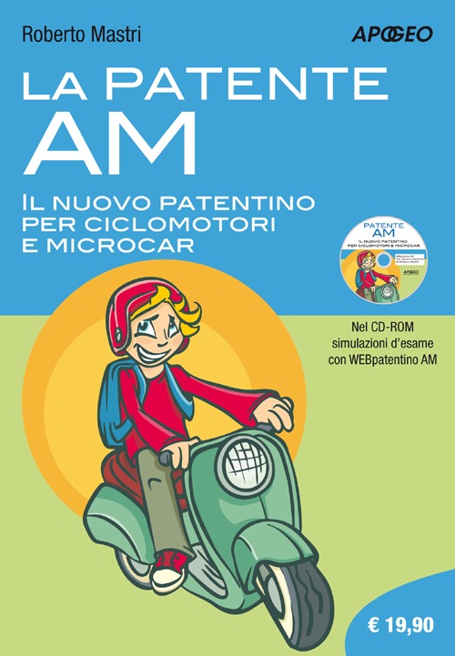 La patente AM. Il nuovo patentino per ciclomotori e microcar. Con CD-ROM