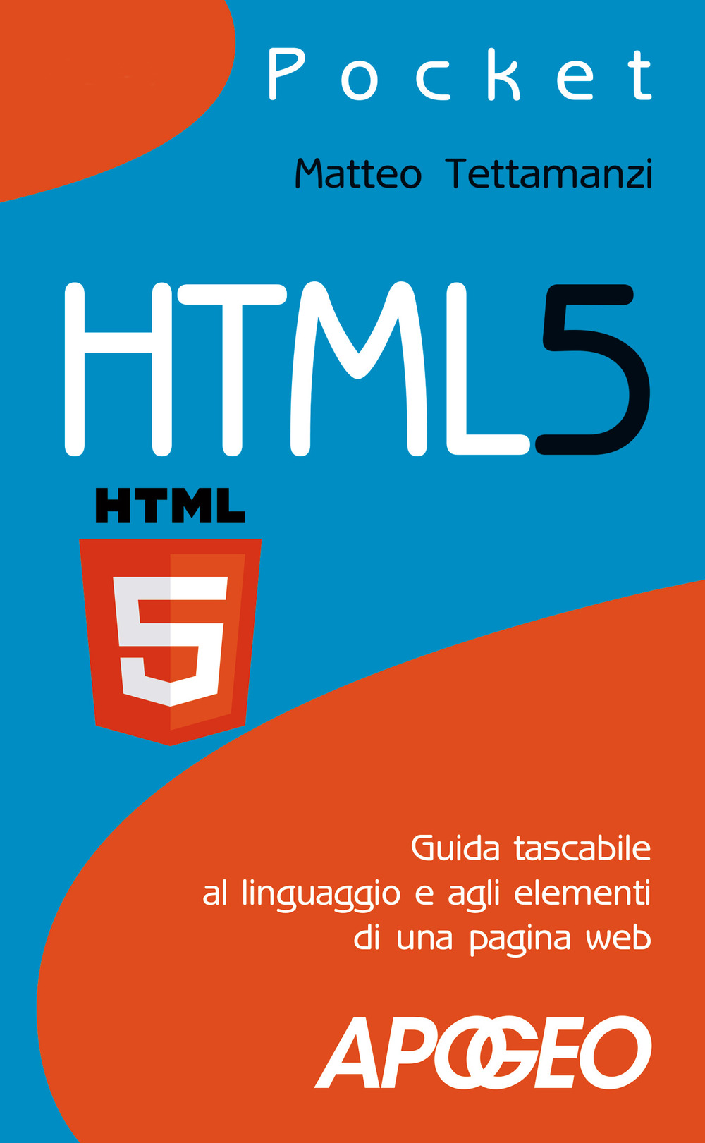 HTML5. Guida tascabile al linguaggio e agli elementi di una pagina web