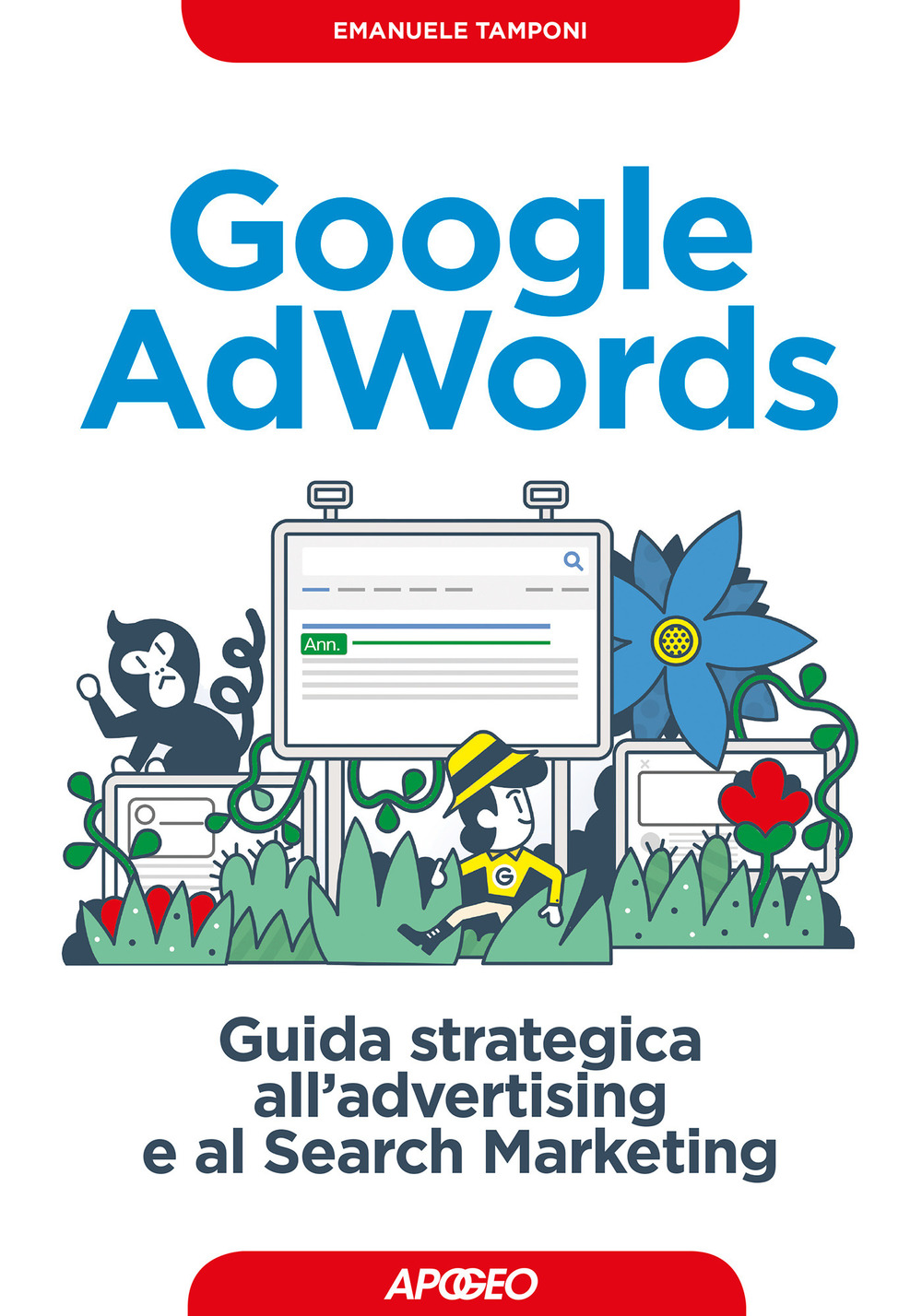 Google AdWords. Guida strategica all'advertising e al search marketing