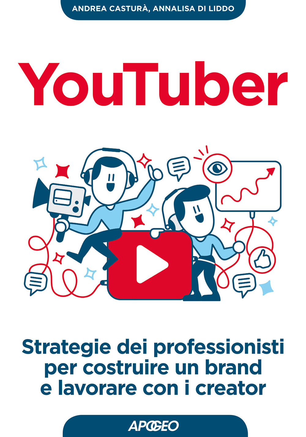 YouTuber. Strategie dei professionisti per costruire un brand e lavorare con i creator