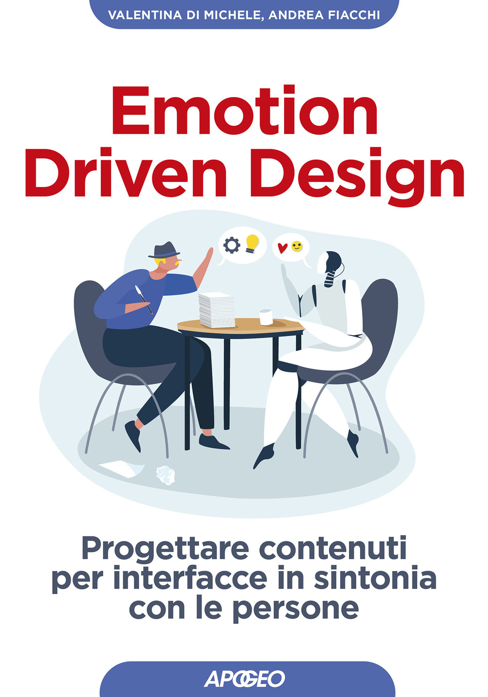 Emotion driven design. Progettare contenuti per interfacce in sintonia con le persone