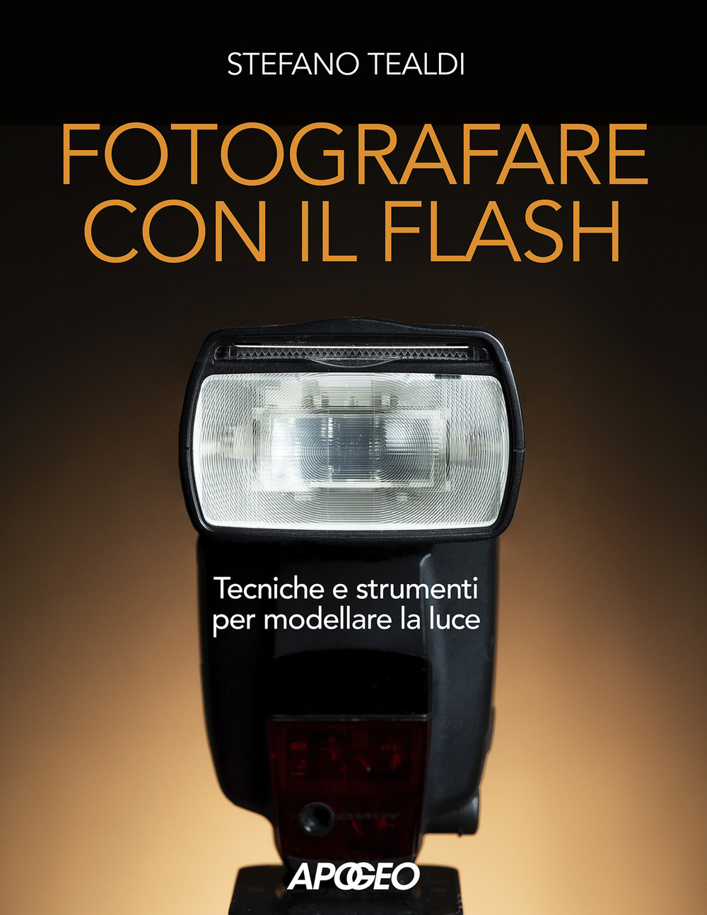 Fotografare con il flash. Tecniche e strumenti per modellare la luce. Ediz. illustrata