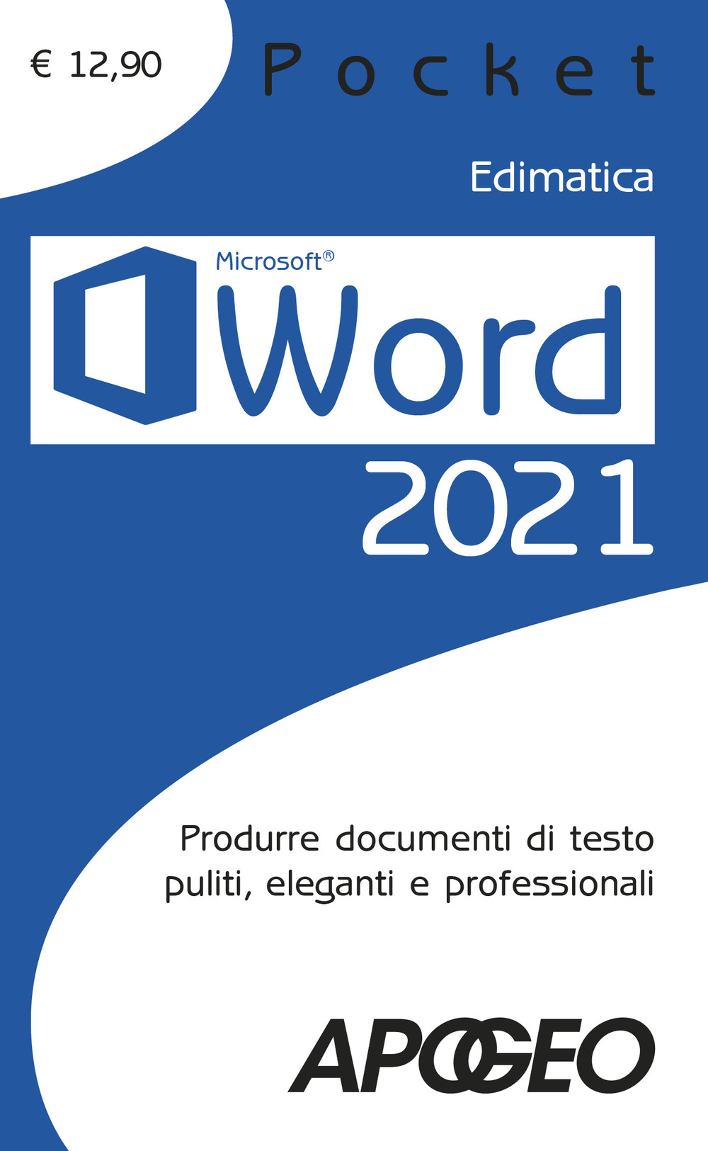 Word 2021. Produrre documenti di testo puliti, eleganti e professionali