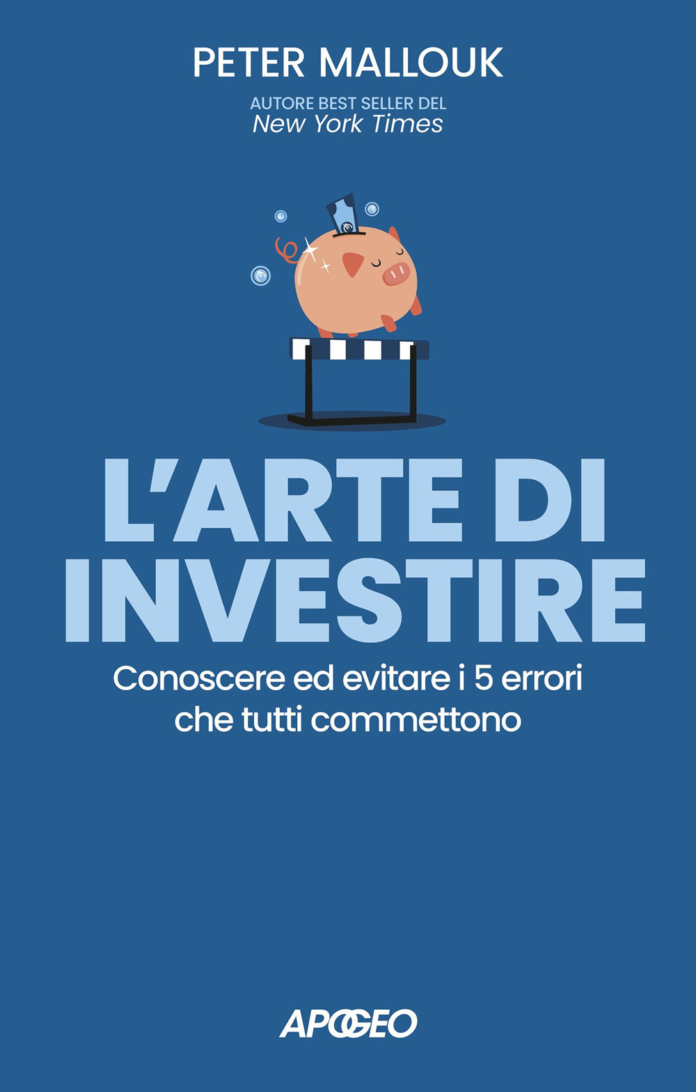 L'arte di investire. Conoscere ed evitare i 5 errori che tutti commettono