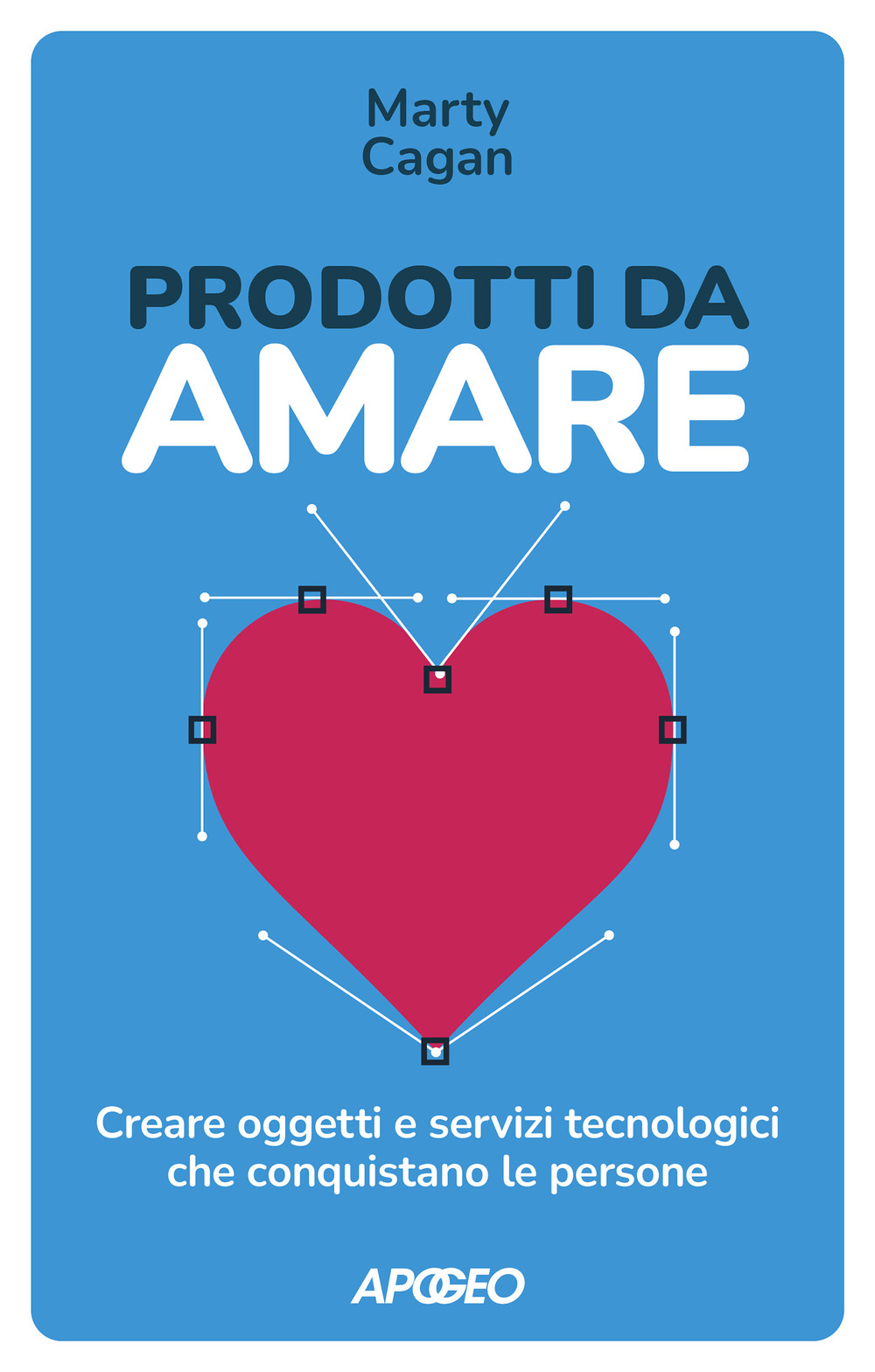 Prodotti da amare. Creare oggetti e servizi tecnologici che conquistano le persone