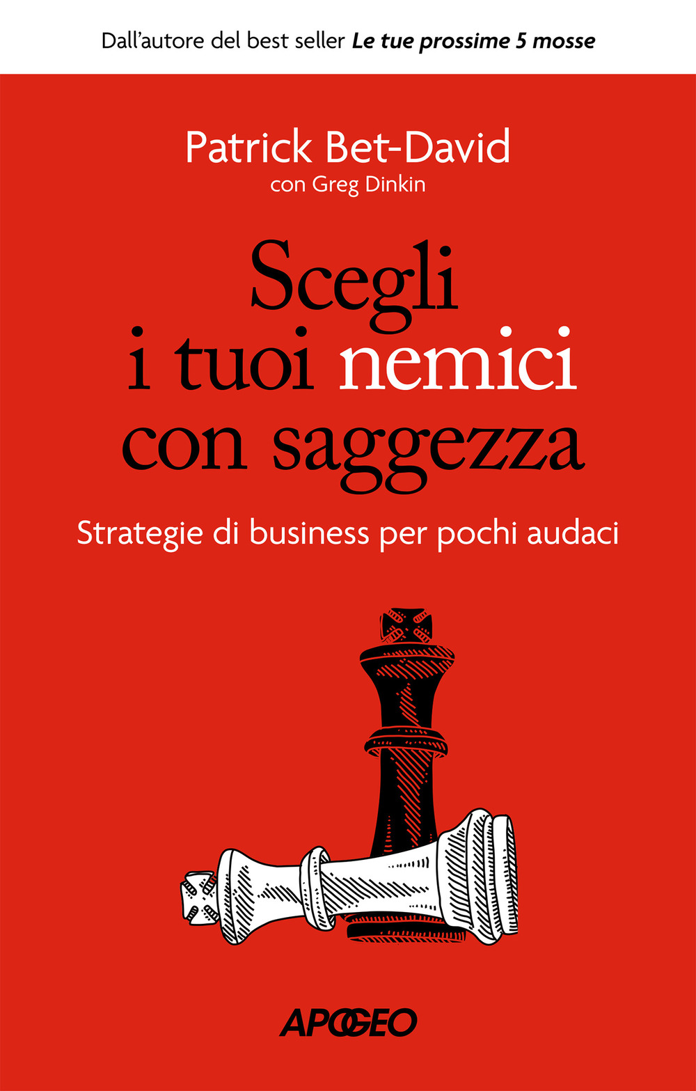 Scegli i tuoi nemici con saggezza. Strategie di business per pochi audaci