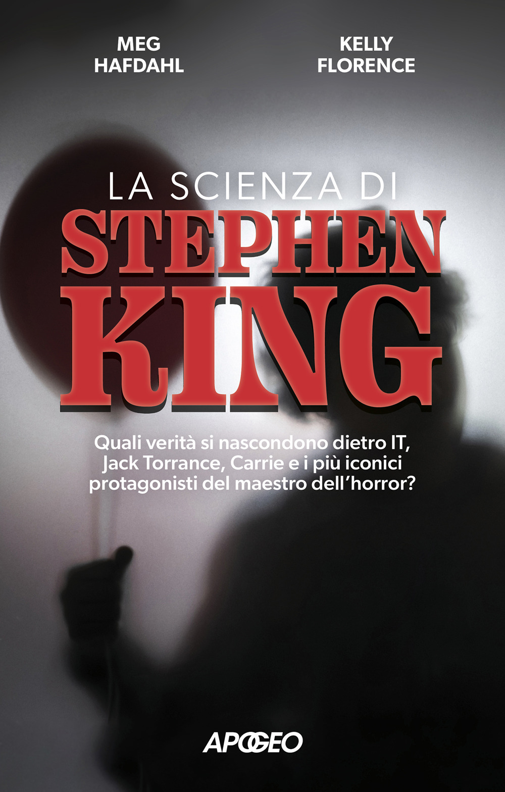 La scienza di Stephen King. Quali verità si nascondono dietro It, Jack Torrance, Carrie e i più iconici protagonisti del maestro dell'horror?