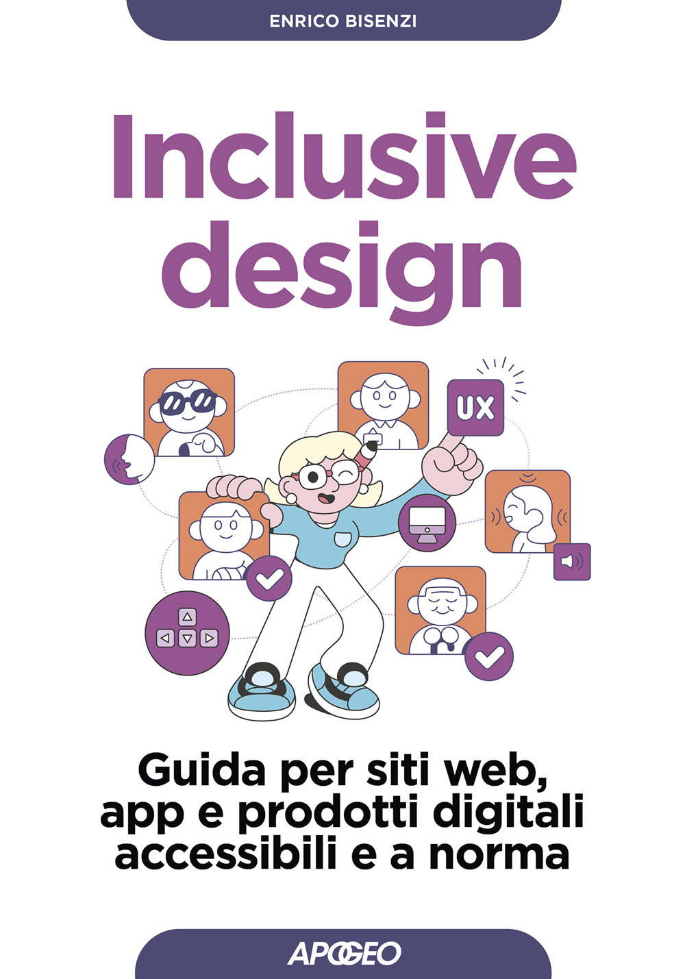 Inclusive design. Guida per siti web, app e prodotti digitali accessibili e a norma