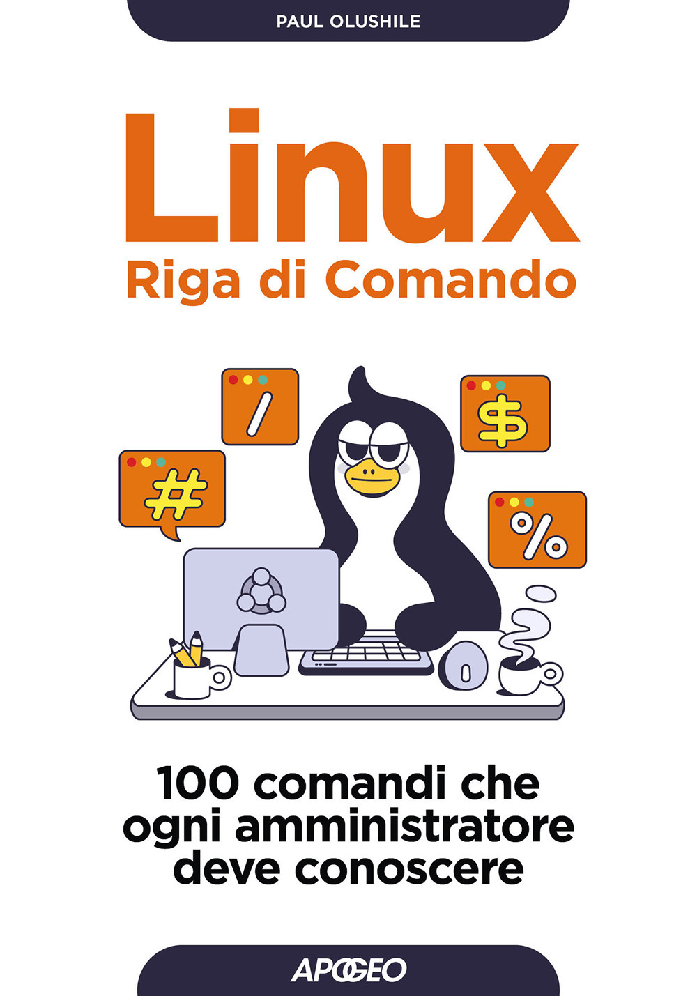 Linux. Riga di comando. 100 comandi che ogni amministratore deve conoscere