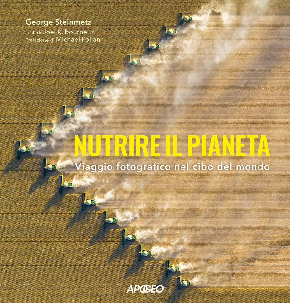 Nutrire il pianeta. Viaggio fotografico nel cibo del mondo