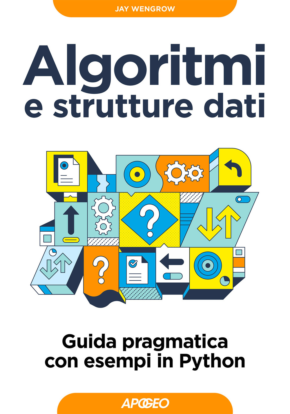 Algoritmi e strutture dati. Guida pragmatica con esempi di Python