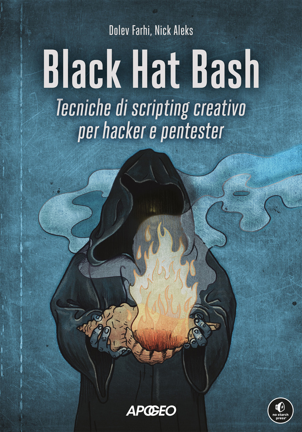 Black Hat Bash. Tecniche di scripting creativo per hacker e pentester