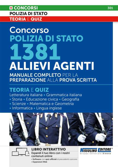 Concorso Polizia di Stato 1381 Allievi Agenti. Manuale Completo per la preparazione alla prova scritta. Teoria e Quiz. Con software di simulazione