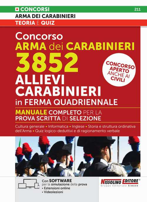 Concorso Arma dei Carabinieri 3852 Allievi Carabinieri in ferma quadriennale. Manuale completo per la prova scritta di selezione. Concorso aperto anche ai civili. Con espansione online. Con software di simulazione. Con videolenzioin