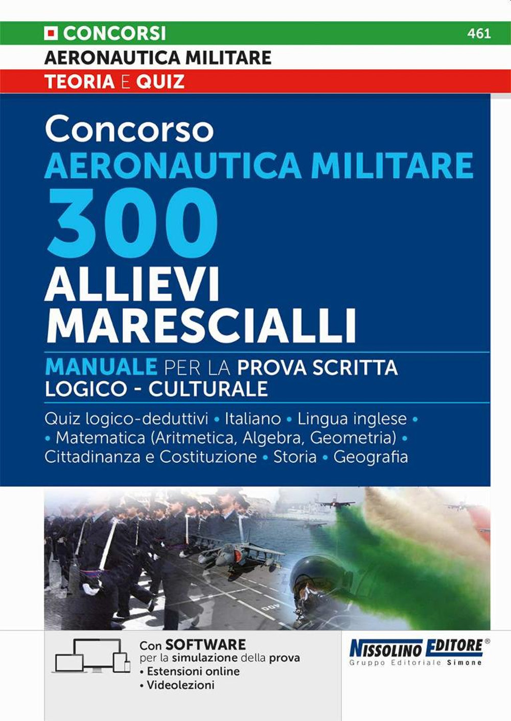 Concorso Aeronautica militare. 300 allievi marescialli. Manuale per la prova scritta logico-culturale. Con estensioni online. Con software di simulazione. Con videolezioni