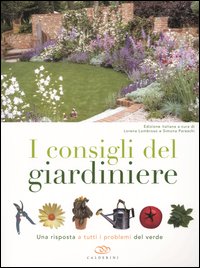 I consigli del giardiniere. Una risposta a tutti i problemi del verde