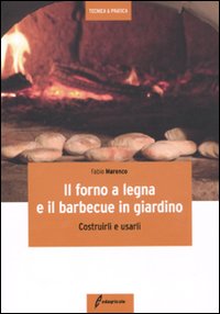 Il forno a legna e il barbecue in giardino. Costrurli e usarli