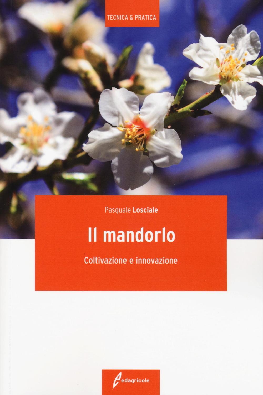 Il mandorlo. Coltivazione e innovazione