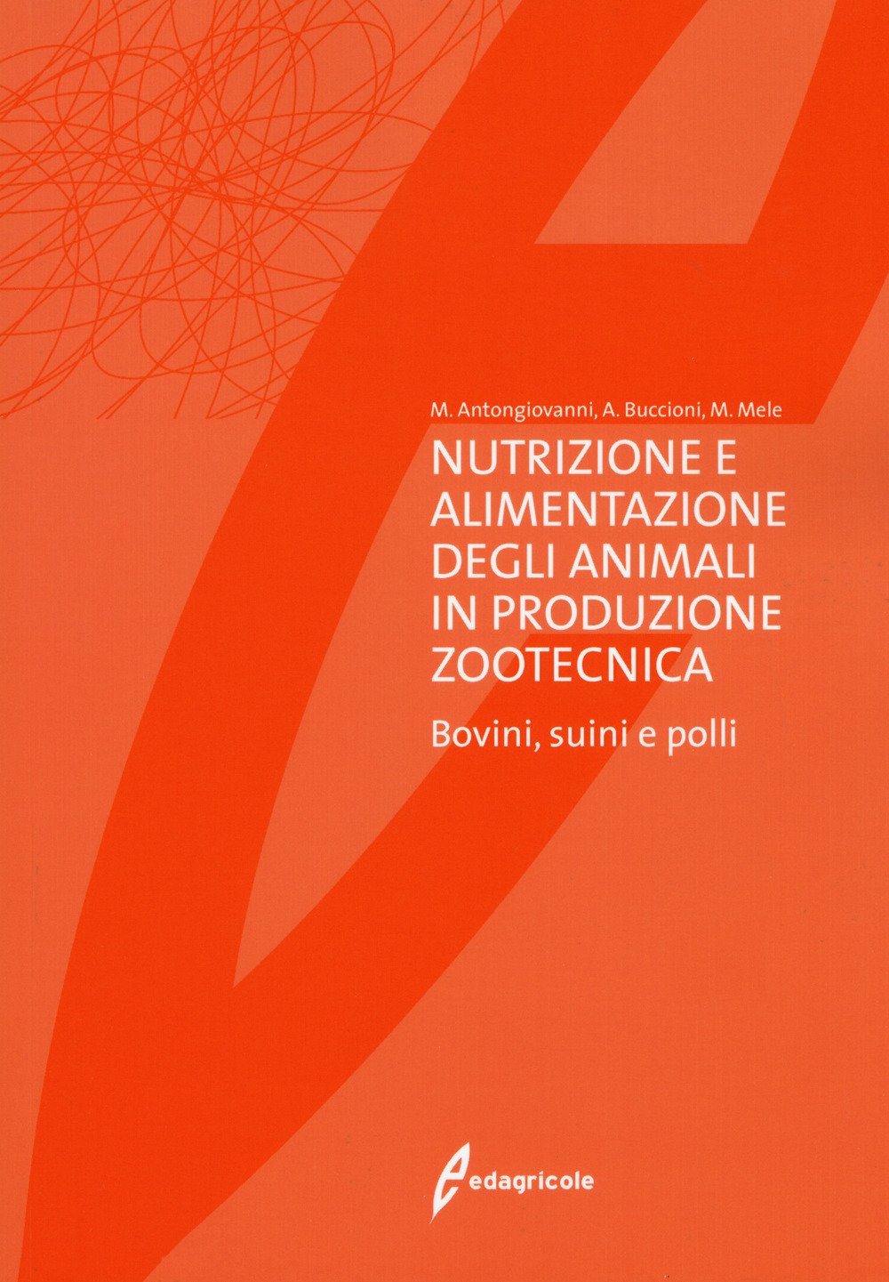 Nutrizione e alimentazione degli animali in produzione zootecnica. Bovini, suini e polli