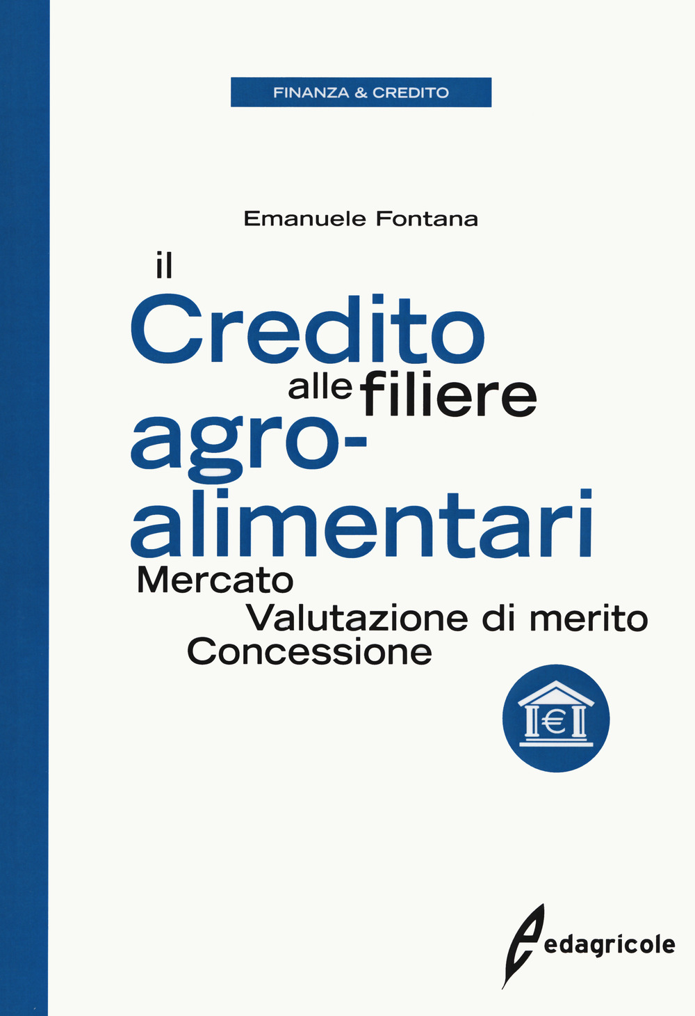 Il credito alle filiere agro-alimentari. Mercato, valutazione di merito, concessione