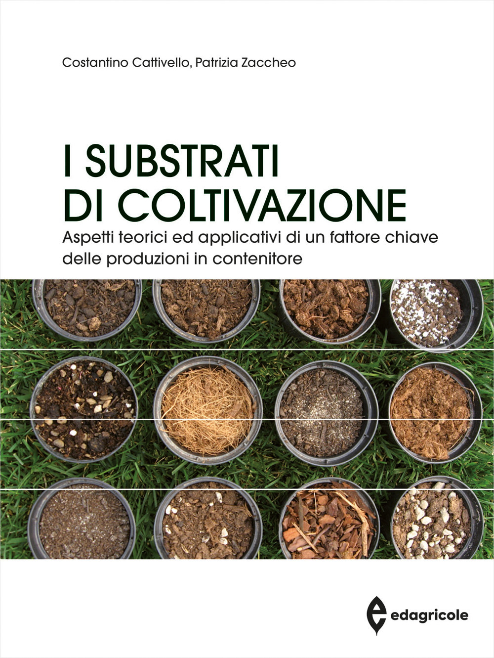 I substrati di coltivazione. Aspetti teorici ed applicativi di un fattore chiave delle produzioni in contenitore