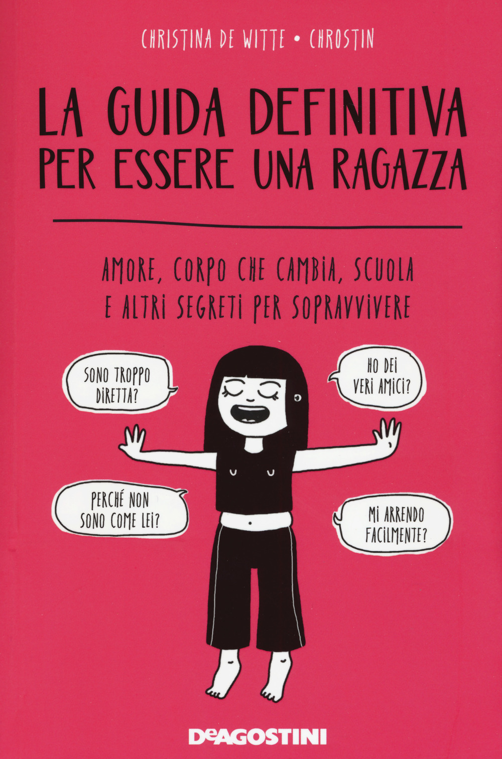 La guida definitiva per essere una ragazza. Amore, corpo che cambia, scuola e altri segreti per sopravvivere