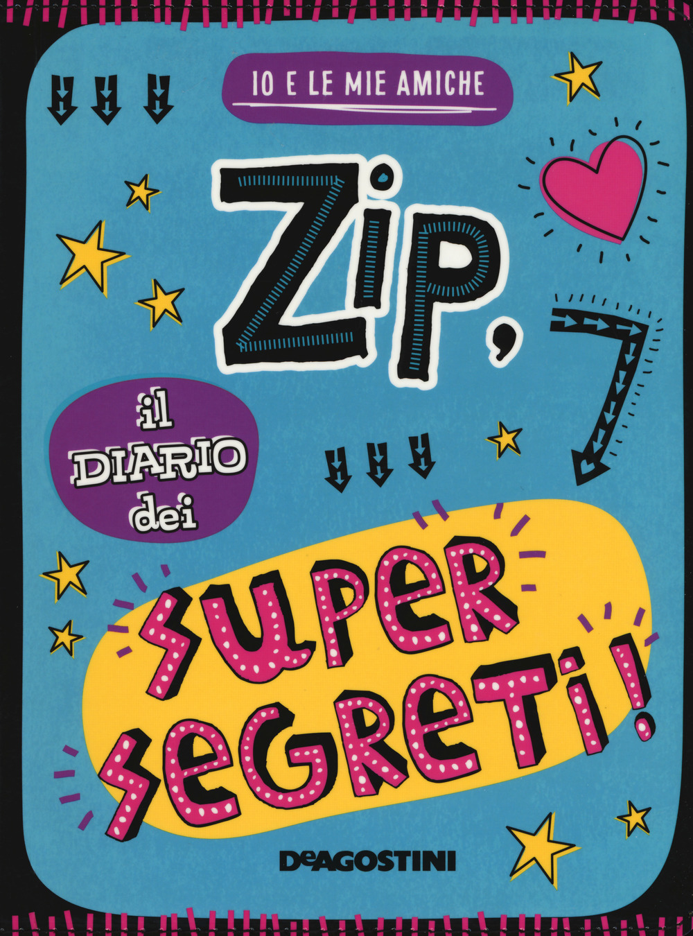 Zip, il diario dei supersegreti. Io e le mie amiche. Ediz. a colori