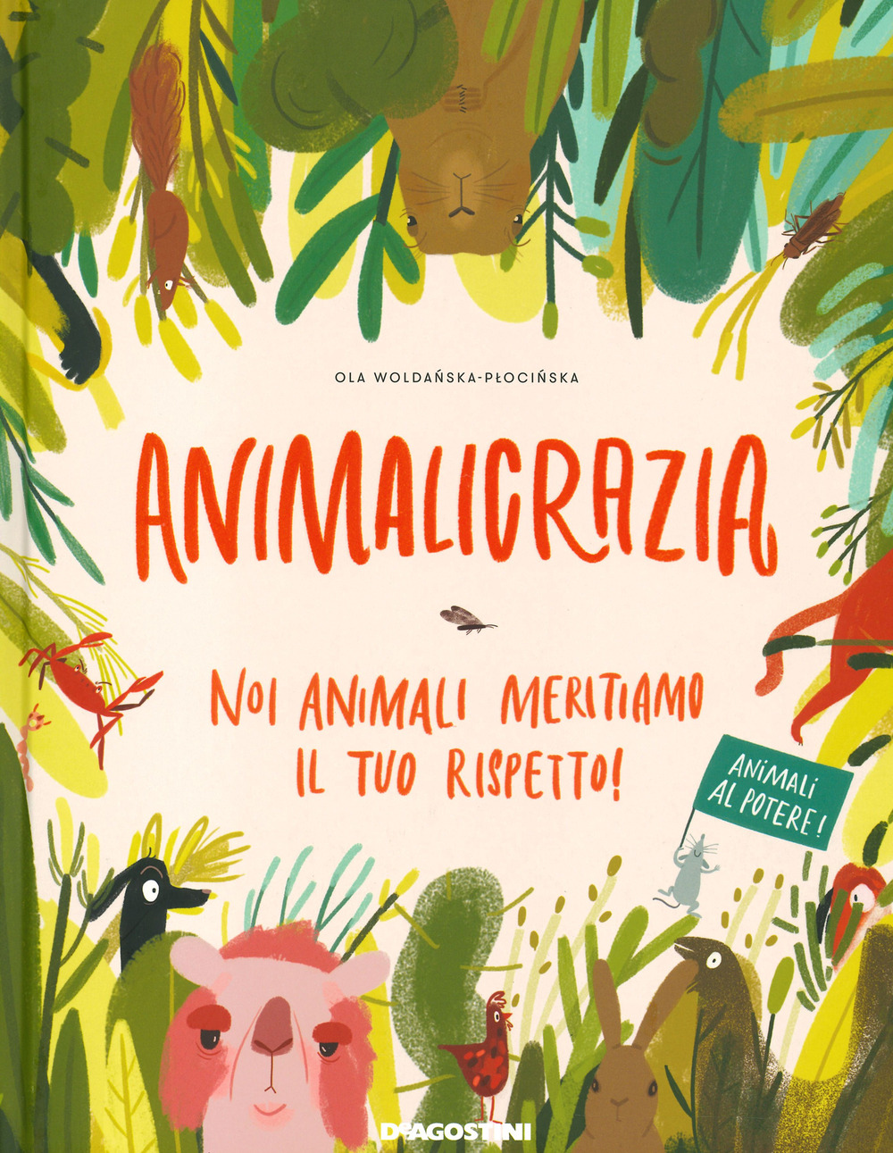 Animalicrazia. Noi animali meritiamo il tuo rispetto! Ediz. a colori