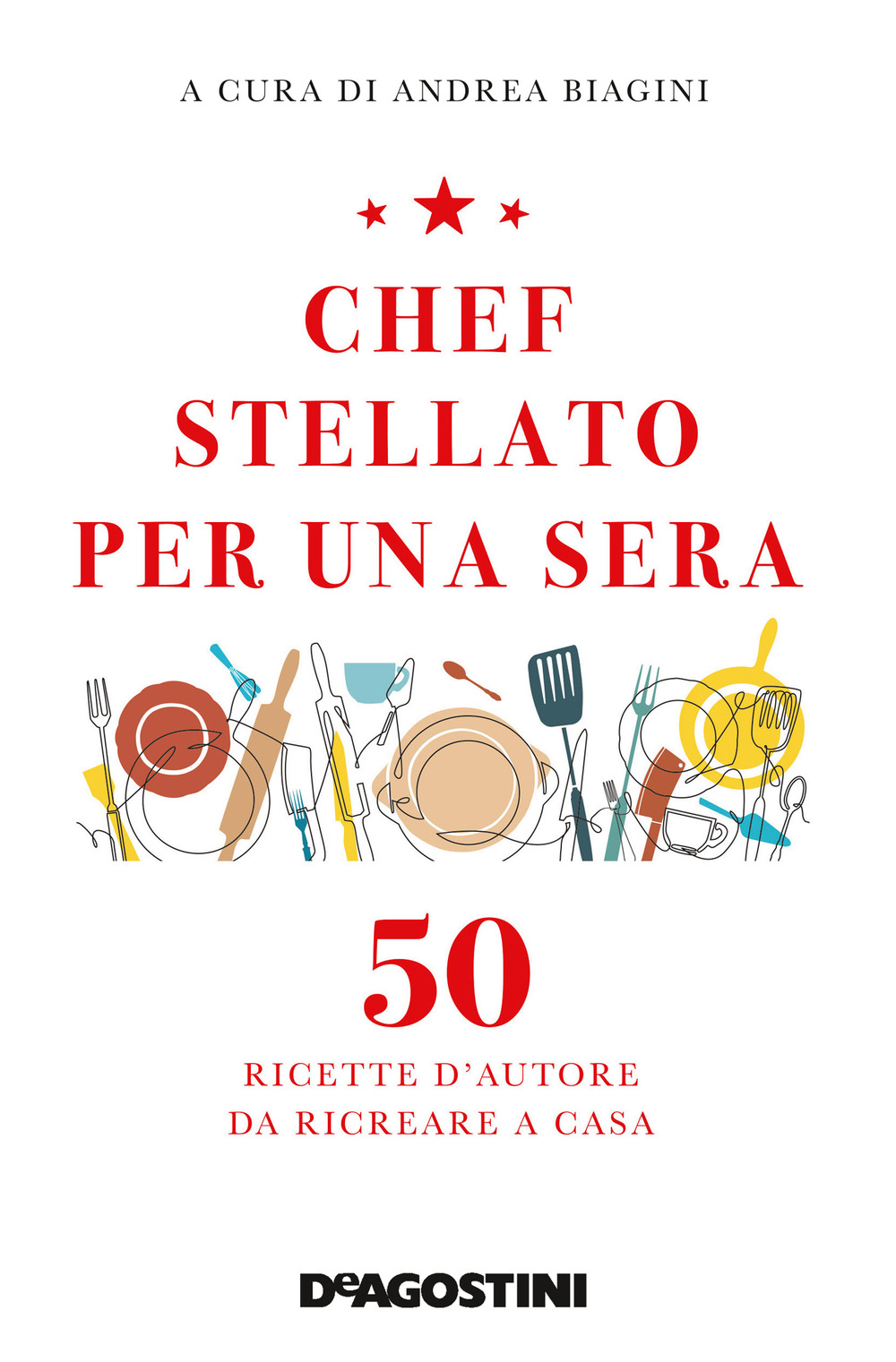 Chef stellato per una sera. 50 ricette d'autore da ricreare a casa