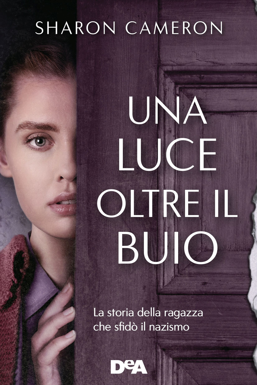 Una luce oltre il buio. La storia della ragazza che sfidò il nazismo