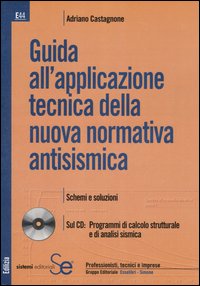 Guida all'applicazione tecnica della nuova normativa antisismica. Con CD-ROM