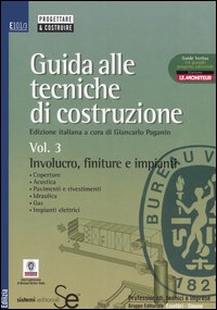 Guida alle tecniche di costruzione. Vol. 3: Involucro, finiture e impianti