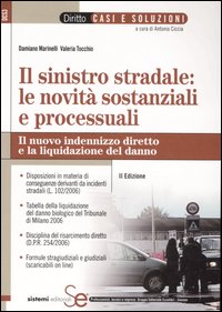 Il sinistro stradale: le novità sostanziali e processuali. Il nuovo indennizzo diretto e la liquidazione del danno