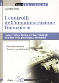 I controlli dell'amministrazione finanziaria. Dalla verifica fiscale all'accertamento alla luce della più recente normativa