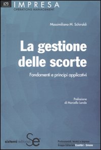 La gestione delle scorte. Fondamenti e principi applicativi