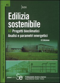 Edilizia sostenibile. 68 progetti bioclimatici. Analisi e parametri energetici. Ediz. illustrata