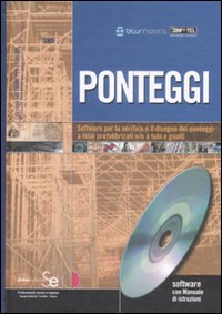 Ponteggi. Software per la verifica e il disegno dei ponteggi a telai prefabbricati e/o a tubi e giunti. Con CD-ROM