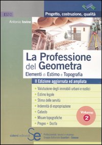 La professione del geometra. Vol. 2: Elementi di estimo e topografia