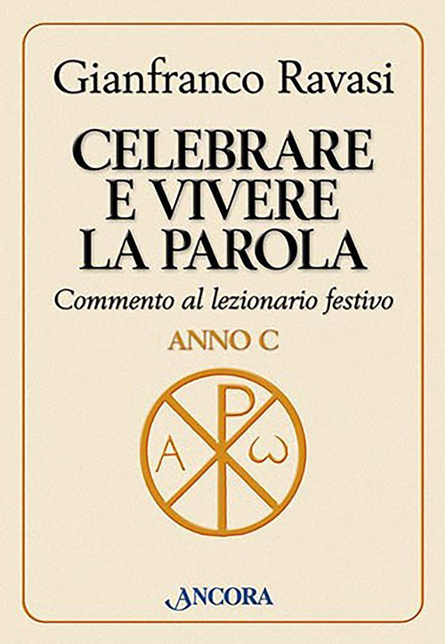 Celebrare e vivere la Parola. Commento al lezionario festivo. Anno C