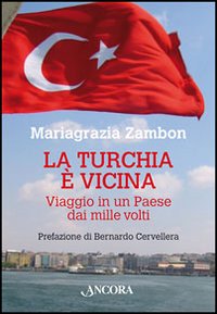 La Turchia è vicina. Viaggio in un paese dai mille volti