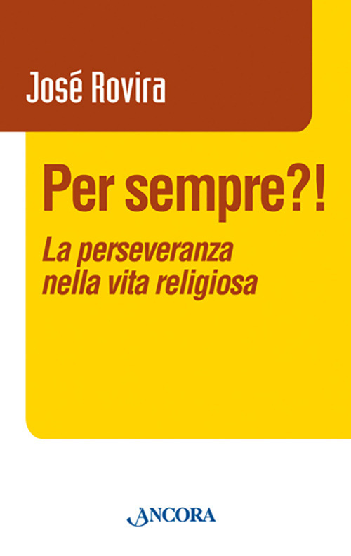 Per sempre?! La perseveranza nella vita religiosa