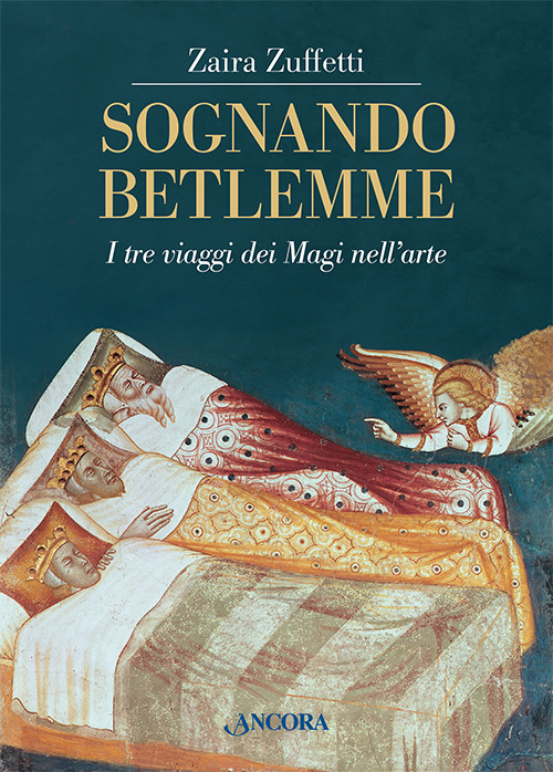 Sognando Betlemme. I viaggi dei Magi nell'arte. Ediz. illustrata