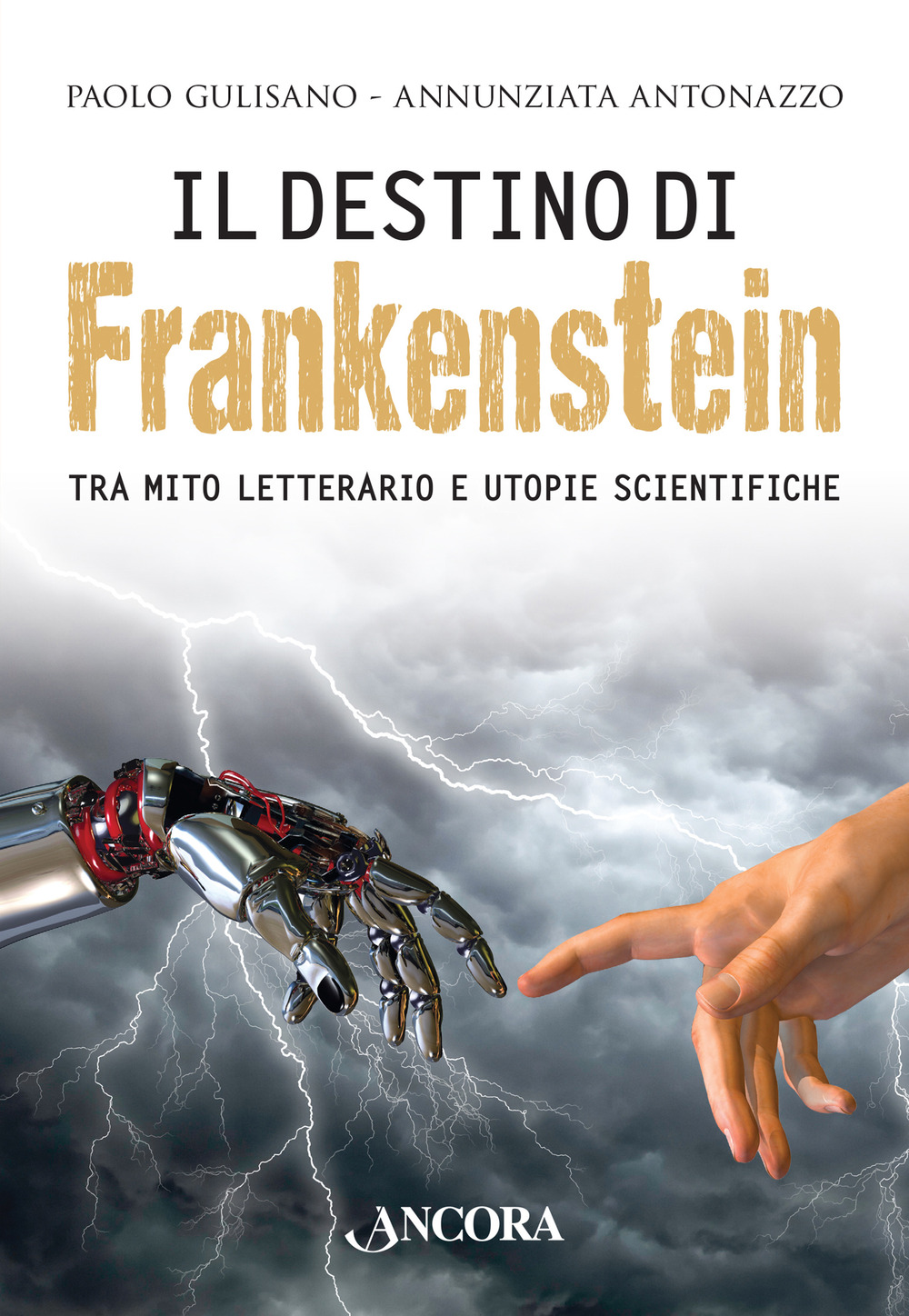 Il destino di Frankenstein. Tra mito letterario e utopie scientifiche