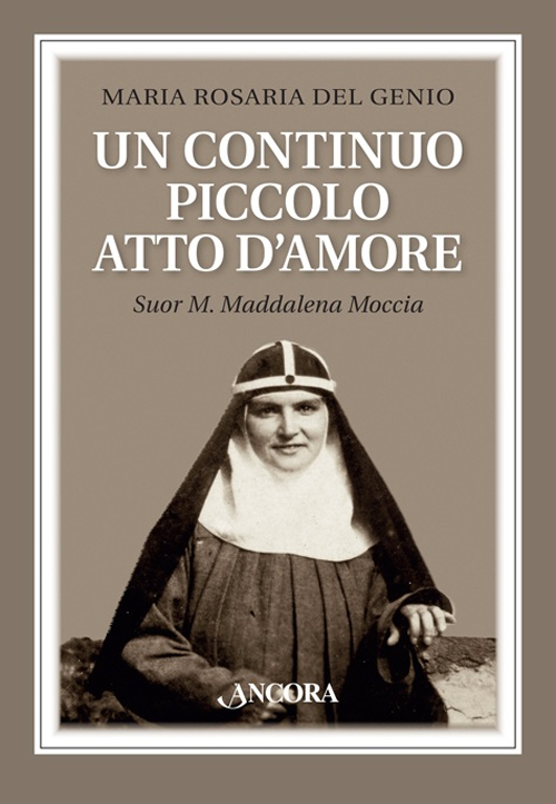 Un continuo piccolo atto d'amore. Suor M. Maddalena Moccia